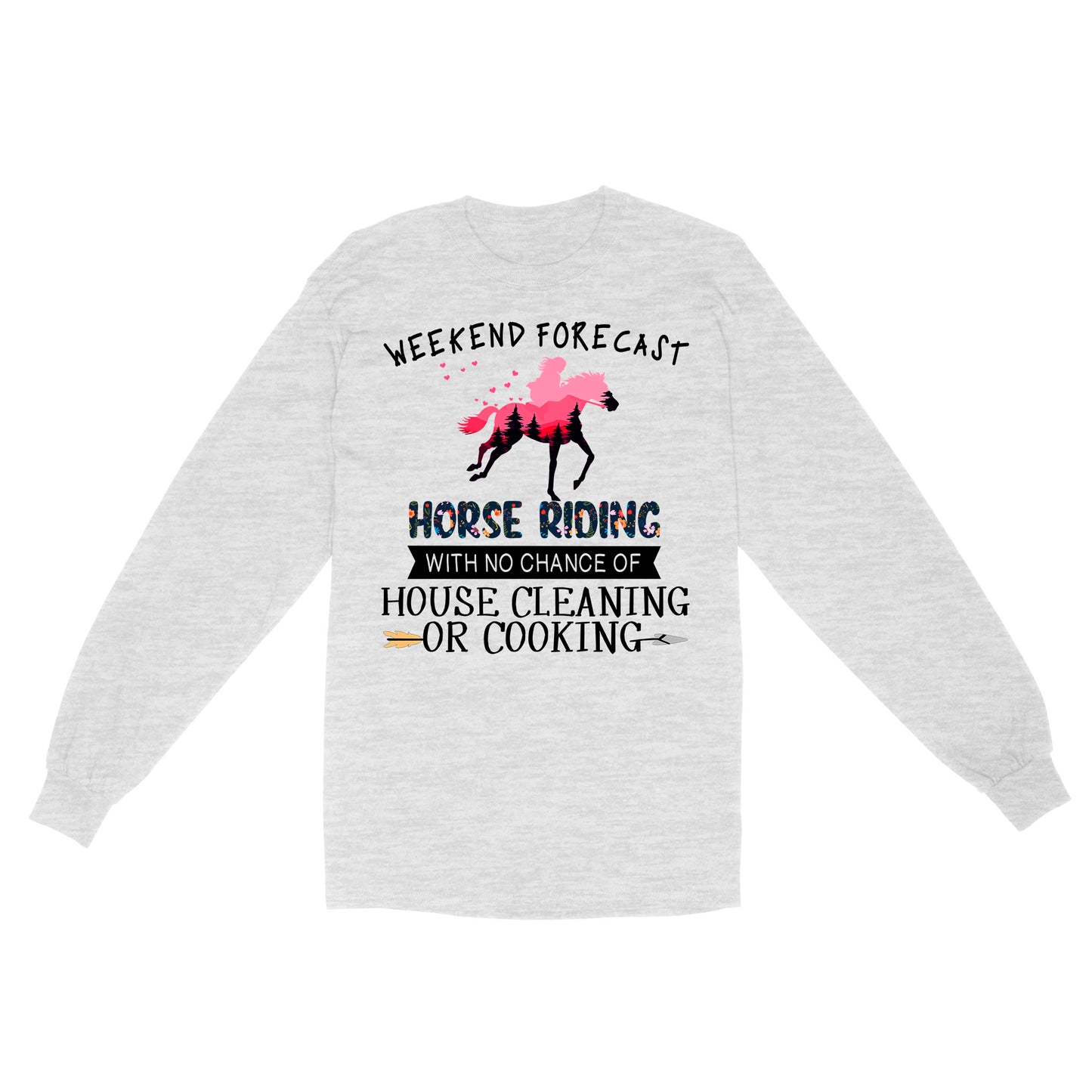 Weekend forecast horse riding with no chance of house cleaning or cooking D02 NQS3273 Long Sleeve