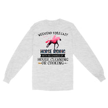 Load image into Gallery viewer, Weekend forecast horse riding with no chance of house cleaning or cooking D02 NQS3273 Long Sleeve