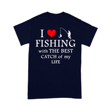 Load image into Gallery viewer, Fishing with the Best Catch of my life Husband/Boyfriend Mans Fishing Gifts Valentine's Day Gift T-shirt - FSD2924 D06