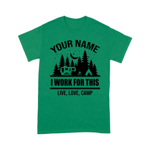 Live Love Camp I work for this Custom name camping T shirt camping gifts - FSD1647D08