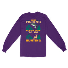 Load image into Gallery viewer, Gone fishing be back soon to go hunting, funny hunting fishing shirts D02 NQS2550 Standard Long Sleeve