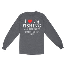 Load image into Gallery viewer, Fishing with the Best Catch of my life Husband/Boyfriend Mans Fishing Gifts Valentine's Day Gift Long Sleeve - FSD2924 D06