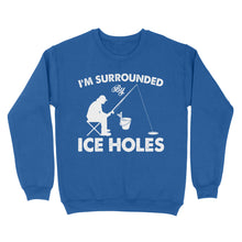 Load image into Gallery viewer, I&#39;m surrounded by ice holes, funny ice fishing shirt D03 NQS2290 - Standard Crew Neck Sweatshirt