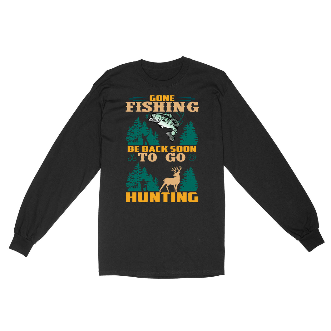 Gone fishing be back soon to go hunting, funny hunting fishing shirts D02 NQS2550 Standard Long Sleeve