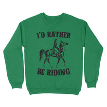 Load image into Gallery viewer, I&#39;d rather be riding, Horse Riding, Gift For Horse Lover, Cowgirl, Horsewoman, Farmer Girl Clothes D02 NQS2802 - Standard Crew Neck Sweatshirt