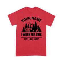 Load image into Gallery viewer, Live Love Camp I work for this Custom name camping T shirt camping gifts - FSD1647D08