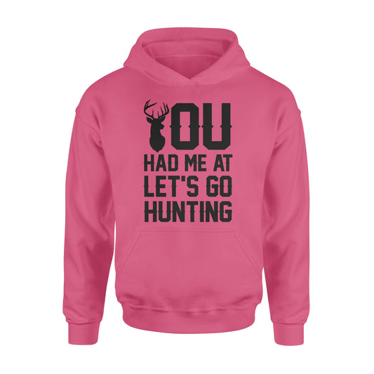 You had me at let's go hunting - Standard Hoodie