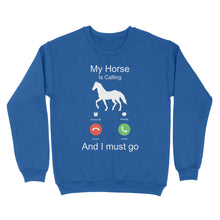 Load image into Gallery viewer, My horse is calling and I must go, Horseback Riding Shirt, Funny Horse shirt D03 NQS1897 - Standard Crew Neck Sweatshirt