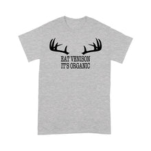 Load image into Gallery viewer, &quot;Eat Venison It&#39;s Organic&quot; Funny Deer Hunting Shirt Deer Hunting Season Deer Antler Standard T-shirt FSD2123D06