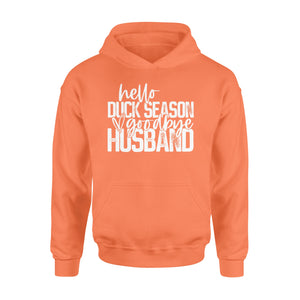 Hello duck season, Goodbye Husband Shirt, duck hunting shirt NQS1288 - Standard Hoodie