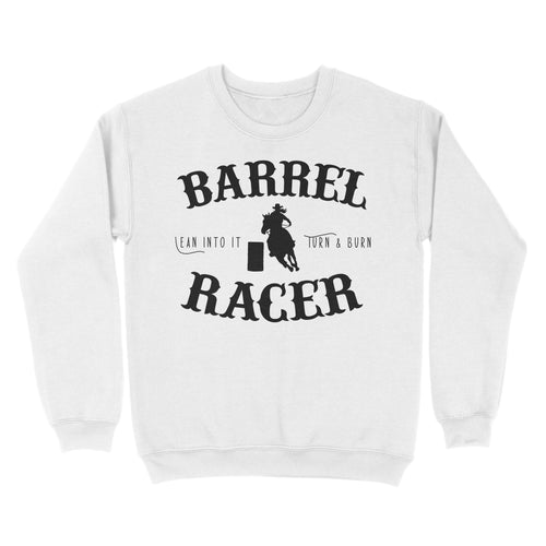 Barrel Racer Turn & Burn Lean Into It, horse riding shirts, funny horse shirt D06 NQS3108 Sweatshirt