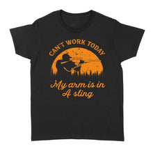 Load image into Gallery viewer, Can't Work Today My Arm is in A Sling Funny Hunting Deer Hunter Gift NQSD172 - Standard Women's T-shirt