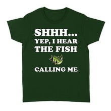 Load image into Gallery viewer, Shhh Yep I Hear The Fish Calling Me funny fishing shirt D02 NQS3227 Women&#39;s T-shirt