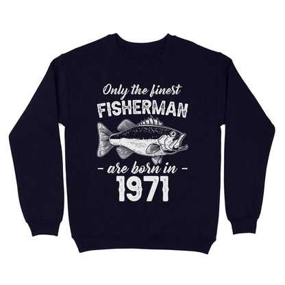 Only the finest fisherman are born in custom year Standard Crew Neck Sweatshirt