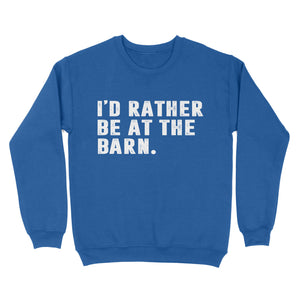 I'd Rather Be At The Barn, Gift For Horse Owner, Horse Trainer, Country Farm Girl Shirt D02 NQS2803 - Standard Crew Neck Sweatshirt