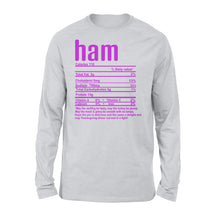 Load image into Gallery viewer, Ham nutritional facts happy thanksgiving funny shirts - Standard Long Sleeve