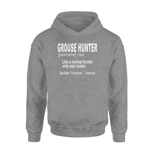 Grouse hunter "Like a normal hunter only way cooler"- Hunting Hoodie for Bird Hunters - FSD1120