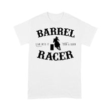 Load image into Gallery viewer, Barrel Racer Turn &amp; Burn Lean Into It, horse riding shirts, funny horse shirt D06 NQS3108 T-Shirt