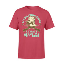 Load image into Gallery viewer, My hunting Buddy Always Gives Me The Bird - Funny hunting dog T-shirt - FSD366 D06