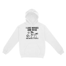 Load image into Gallery viewer, I Like Horses and Dogs and maybe 3 people, funny Horse shirt D03 NQS2710 - Standard Hoodie