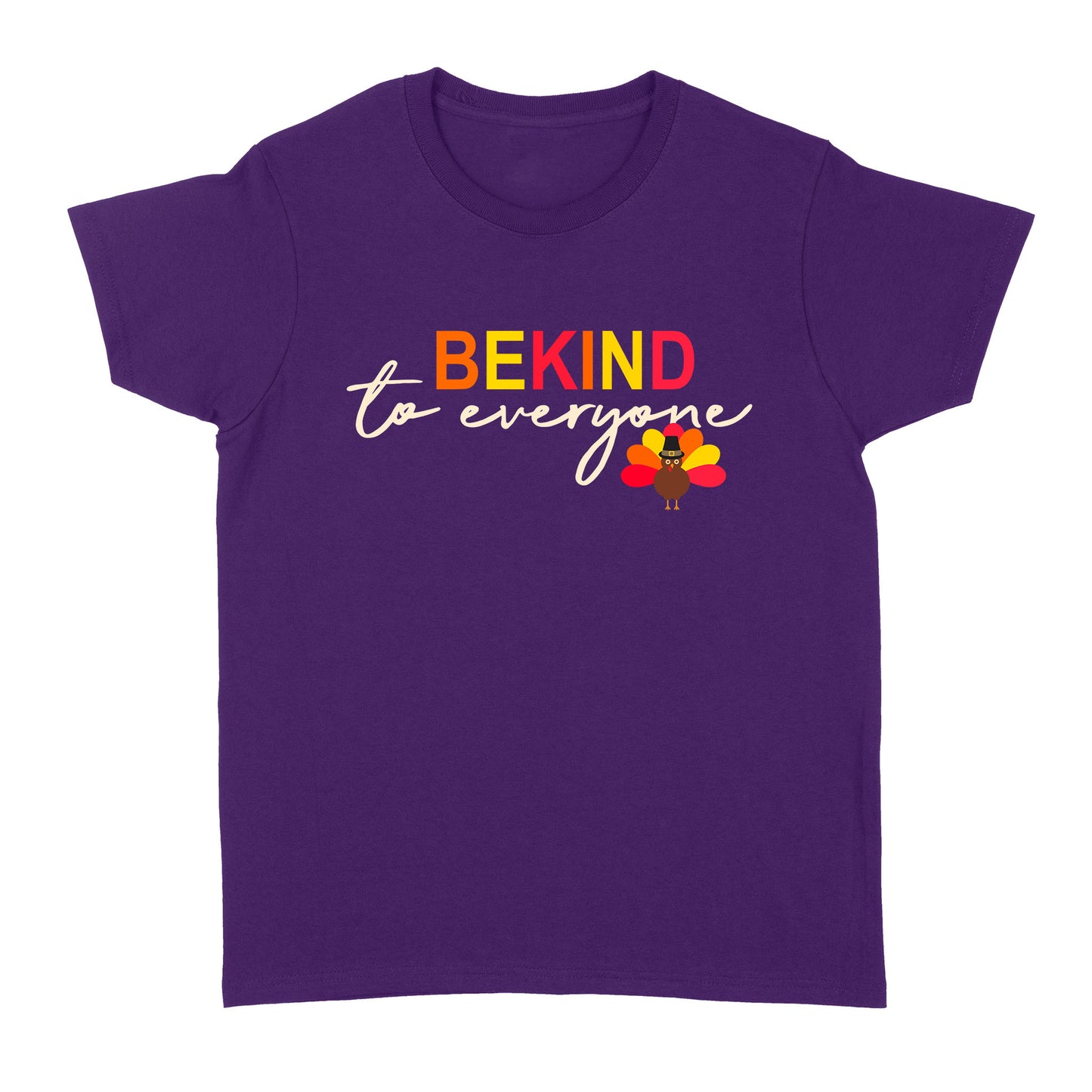 Thanksgiving Turkey Be Kind to Everyone - Standard Women's T-shirt