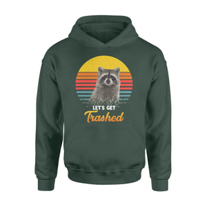 Raccoon Let's Get Trashed Funny Raccoon Lover Gift Raccoon Hoodie - FSD1457D02