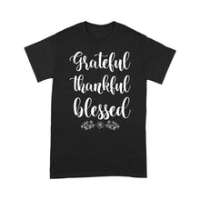 Load image into Gallery viewer, Grateful thankful blessed - Standard T-shirt