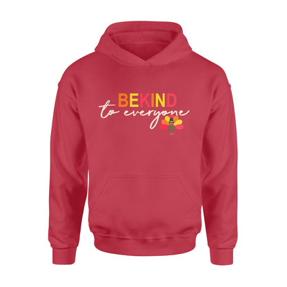 Thanksgiving Turkey Be Kind to Everyone - Standard Hoodie