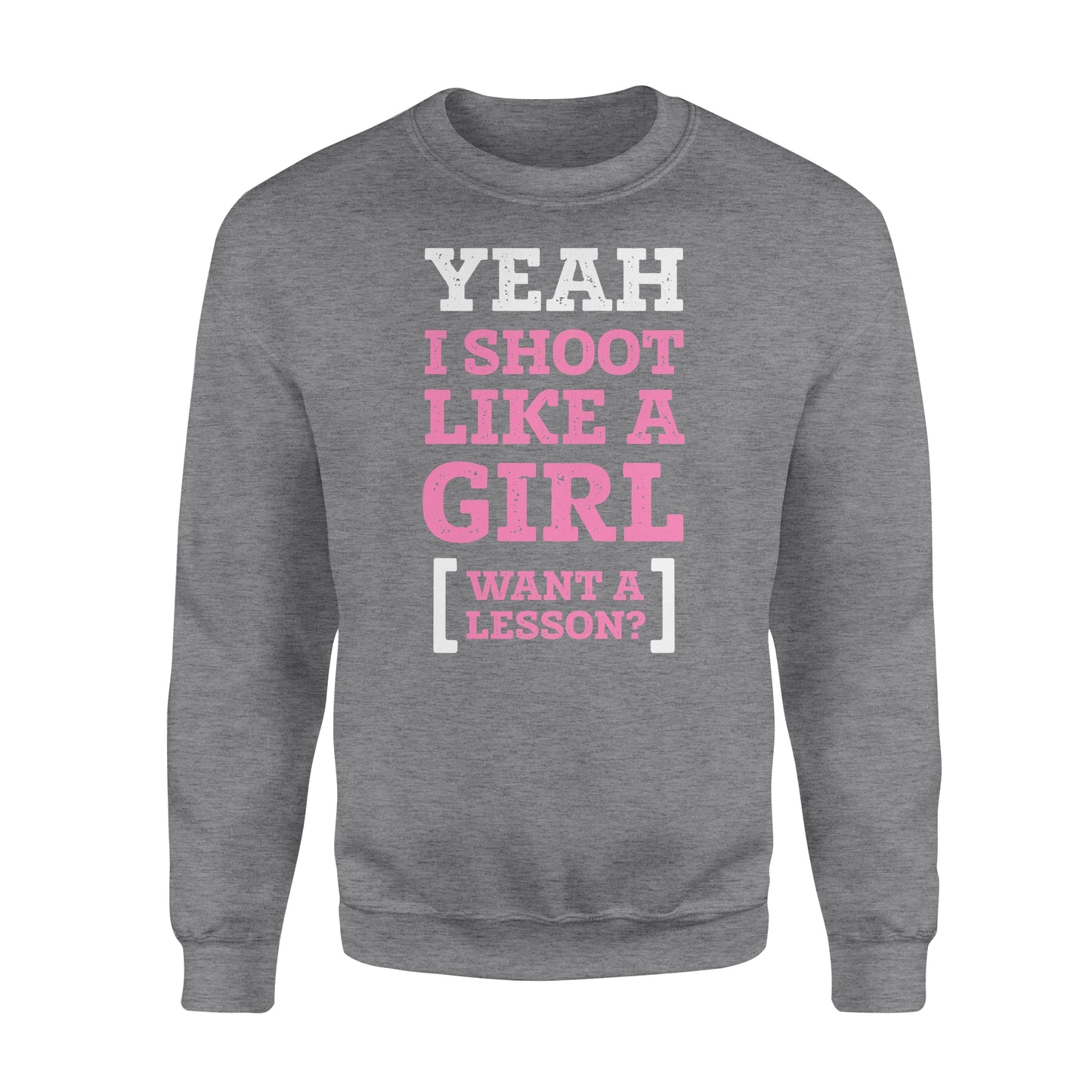 Yeah I shoot like a girl - Standard Crew Neck Sweatshirt