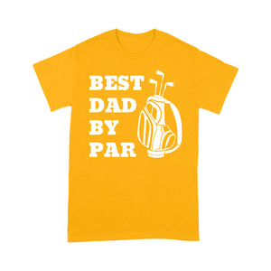 Best Dad By Par Tee, Fathers Day golf Gift for Dad, Golfing gift for Him D03 NQS3504 T-Shirt