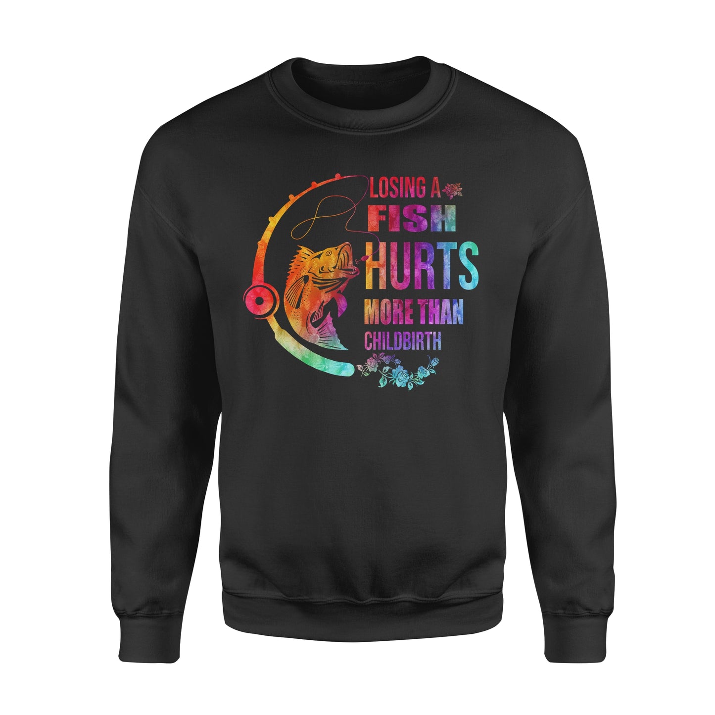 Losing a fish hurts more than childbirth Standard Crew Neck Sweatshirt