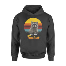 Load image into Gallery viewer, Raccoon Let&#39;s Get Trashed Funny Raccoon Lover Gift Raccoon Hoodie - FSD1457D02