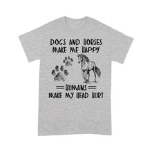 Load image into Gallery viewer, Dogs and horses make me happy humans make my head hurt D01 NQS2894 Standard T-Shirt