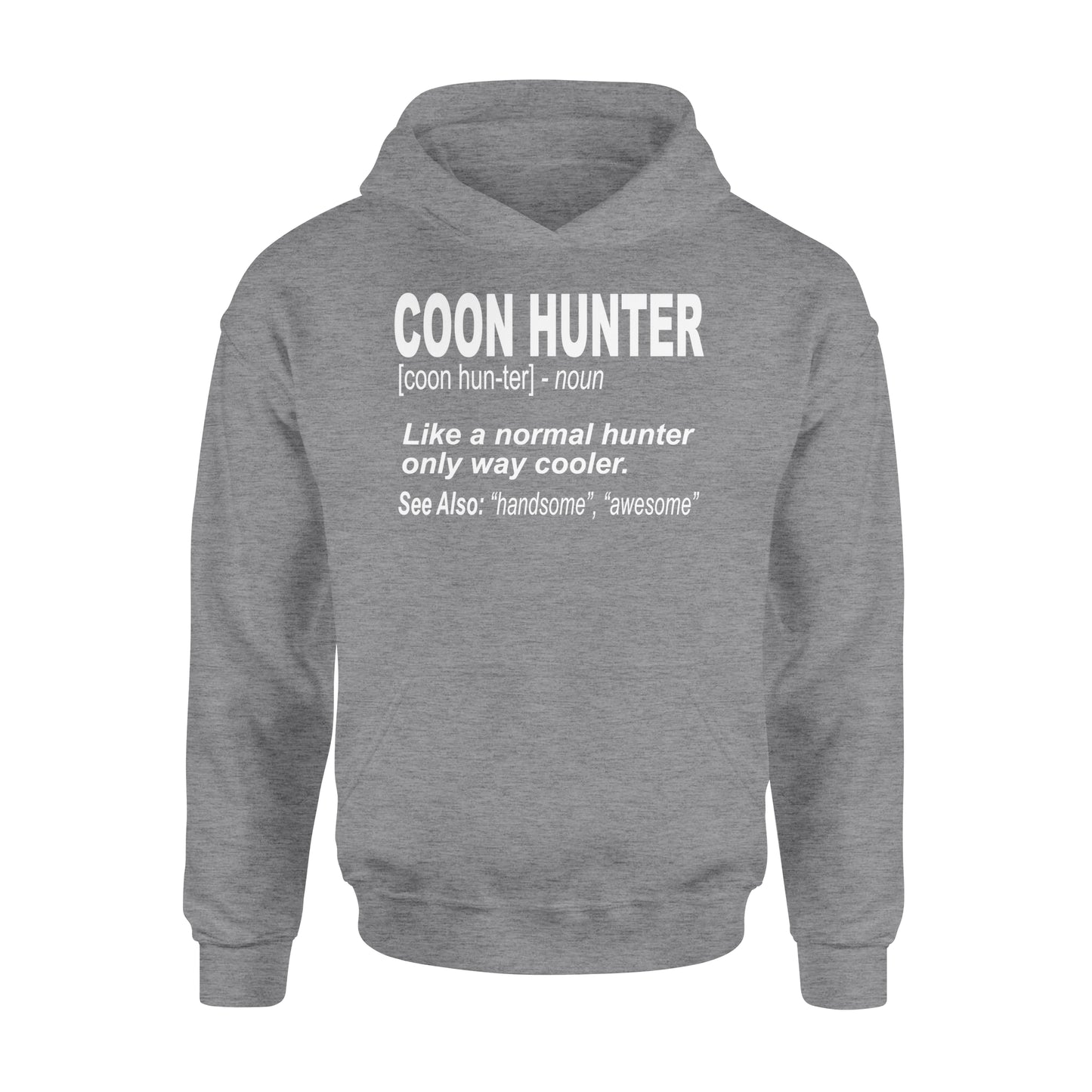 Coon Hunter Shirt Like a normal hunter only way cooler Hoodie Gift for People Who Hunt Raccoon - FSD863