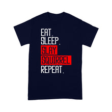 Load image into Gallery viewer, Eat sleep slay squirrel repeat funny Squirrel hunting T-Shirt hunting gift for men TAD02