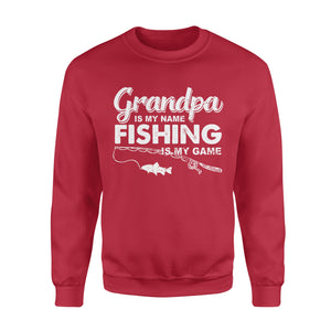 Grandpa is My Name Fishing is My Game Men Sweatshirt, Gift for Father's Day - NQS109