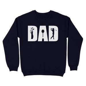 Golf Lover Dad Shirt, fathers day golf gifts for Dad,  Golf Shirts For Men D06 NQS3359 Sweatshirt