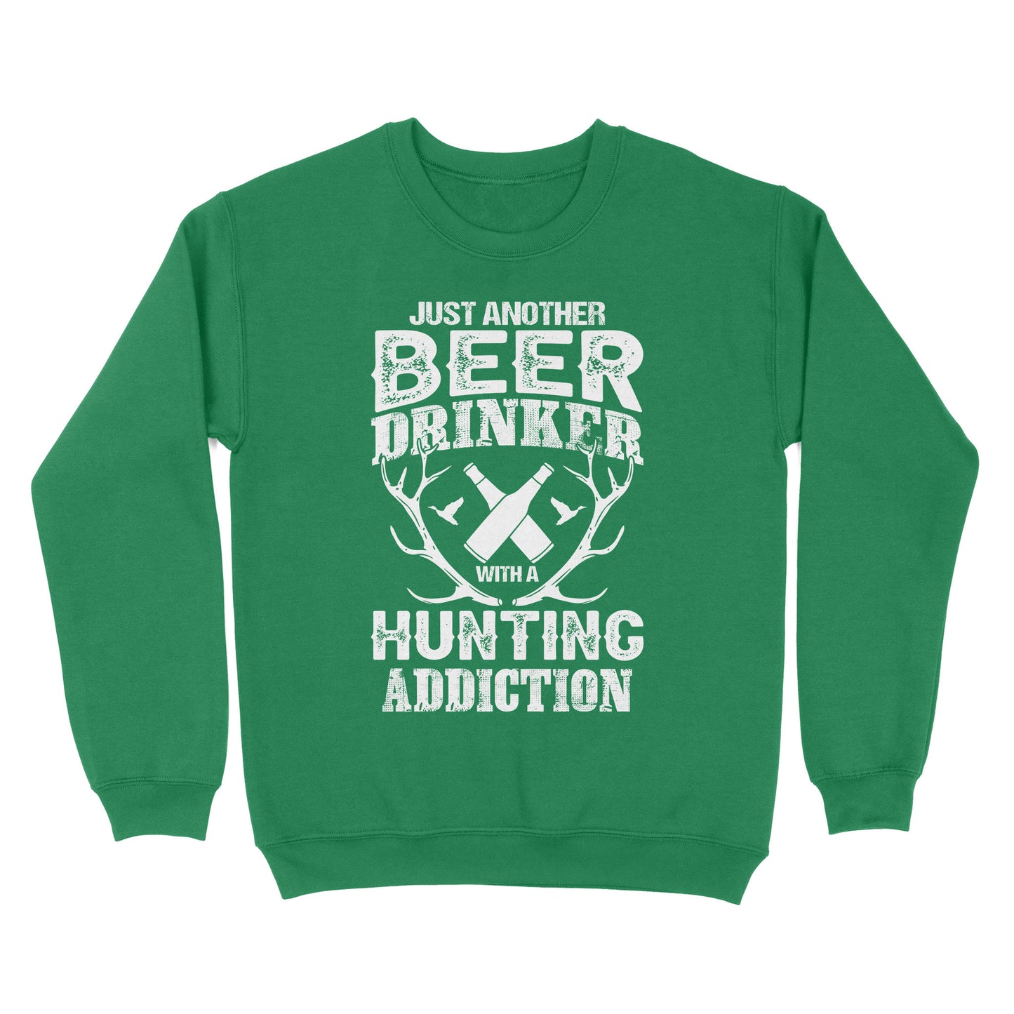 Just another beer drinker with a hunting addiction hunting gift for men Sweatshirt TAD02