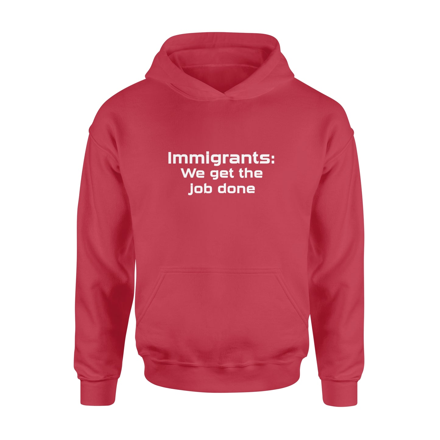 Immigrants We Get the Job Done - Standard Hoodie