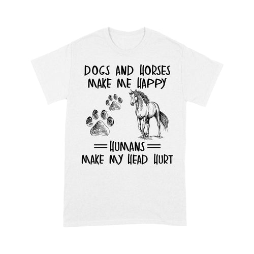 Dogs and horses make me happy humans make my head hurt D01 NQS2894 Standard T-Shirt