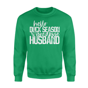 Hello duck season, Goodbye Husband Shirt, duck hunting shirt NQS1288 - Standard Crew Neck Sweatshirt