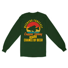 Load image into Gallery viewer, Weekend forecast crappie fishing with a chance of beer D06 NQS2273 - Standard Long Sleeve