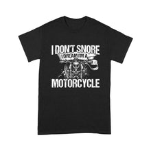 Load image into Gallery viewer, I Don&#39;t Snore I Dream I&#39;m Motorcycle - Biker Men T-shirt, Cool Cruiser Rider Shirt for Dad, Grandpa, Husband| NMS10