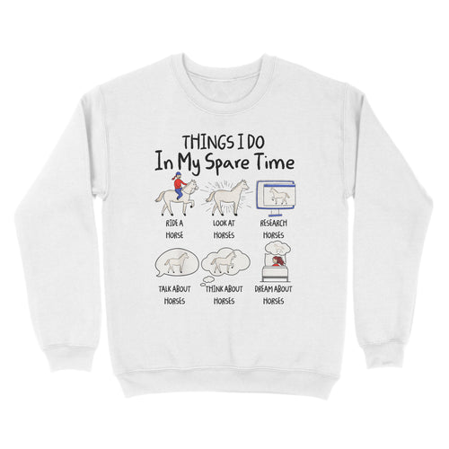 Things I Do In My Spare Time, Horse Gifts For Girls, Women, Gift for horse lovers D03 NQS2676 - Standard Crew Neck Sweatshirt