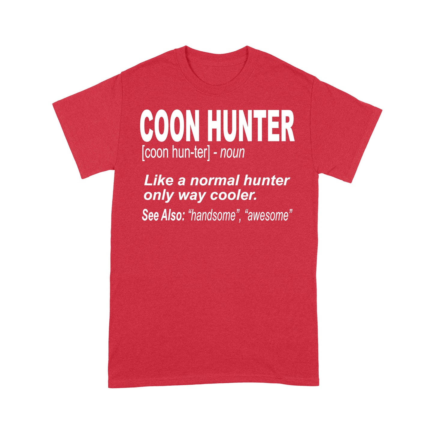 Coon Hunter Shirt Like a normal hunter only way cooler Gift for People Who Hunt Raccoon - FSD863