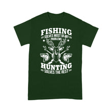 Load image into Gallery viewer, Fishing Solves Most Of My Problems Hunting Solves The Rest NQSD247 - Standard T-shirt