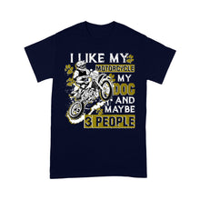 Load image into Gallery viewer, Dirt Bike Men T-shirt - I Like My Motorcycle My Dog and 3 People - Cool Motocross Biker Tee, Biker Dog Dad| NMS233 A01