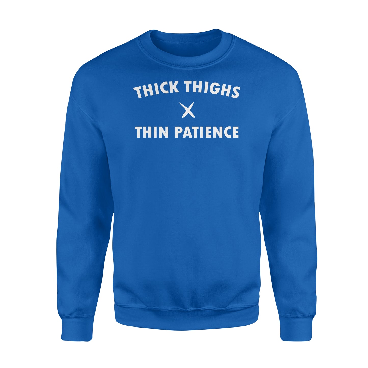Thick thighs thin patience - Standard Crew Neck Sweatshirt
