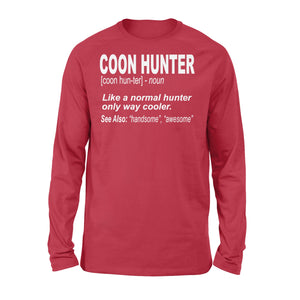 Coon Hunter shirt Like a normal hunter only way cooler Long sleeve Gift for People Who Hunt Raccoon - FSD863