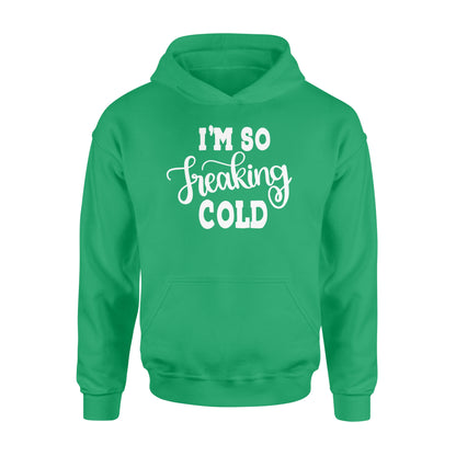 Quarantine Mothers Day Ideas - Best Gifts For Mother's Day -  I'm So Freaking Cold - Standard Hoodie